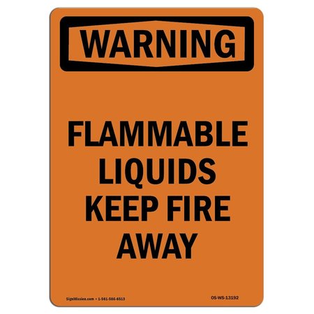 SIGNMISSION OSHA Warning Sign, 14" Height, Rigid Plastic, Flammable Liquids Keep Fire Away, Portrait OS-WS-P-1014-V-13192